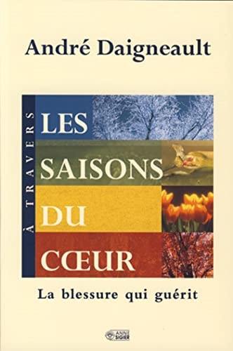 A TRAVERS LES SAISONS DU COEUR, de André Daigneault | portada del libro