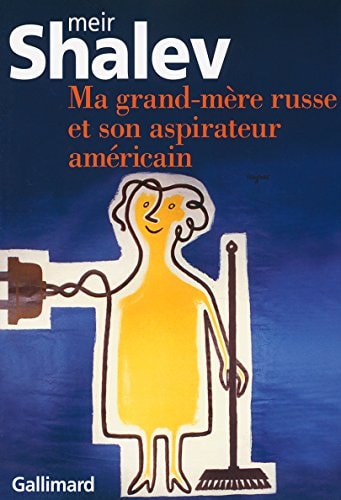 MA GRAND-MERE RUSSE ET SON ASPIRATEUR AMERICAIN, de Meir Shalev | portada del libro