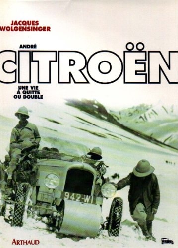 ANDRE CITROEN, UNE VIE A QUITTE OU DOUBLE, de Wolgensinger | portada del libro