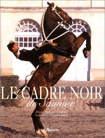 LE CADRE NOIR DE SAUMUR, de Patrice Franchet d'Espèrey | portada del libro