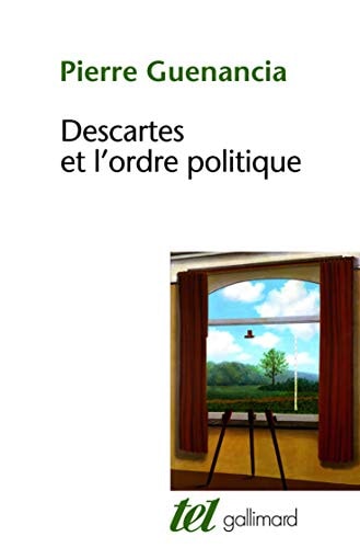 DESCARTES ET L'ORDRE POLITIQUE, de Pierre Guenancia | portada del libro