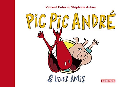 PIC PIC, ANDRE ET LEURS AMIS, de VINCENT. AUBIER PATAR (STEPHANE.) | portada del libro