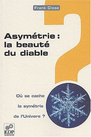 ASYMETRIE LA BEAUTE DU DIABLE. OU SE CACHE LA SYMETRIE, de CLOSE FRANK | portada del libro