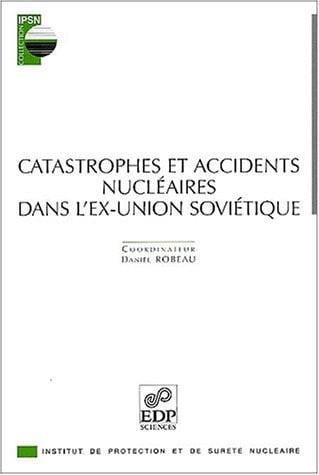 CATASTROPHES ET ACCIDENTS NUCLEAIRES DANS LÆEX-UNION SOVIET., de ROBEAU D | portada del libro