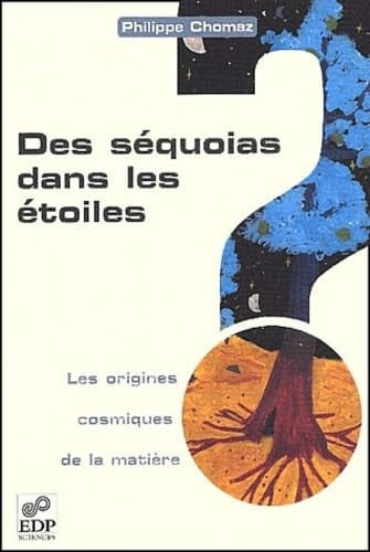 SEQUOIAS DANS LES ETOILES. ORIGINES COSMIQUES DE LA MATIERE, de CHOMAZ PHILIPPE | portada del libro