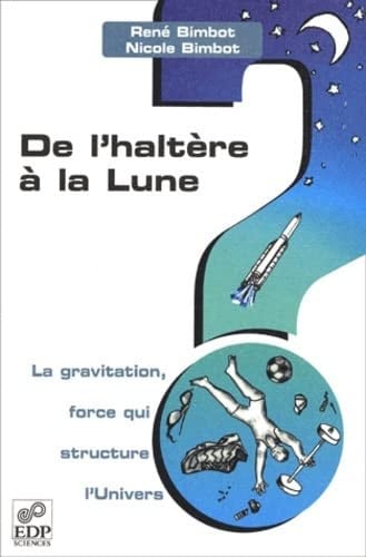 DE L'HALTERE A LA LUNE-LA GRAVITATION,FORCE QUI STRUCTURE, de BIMBOT RN | portada del libro