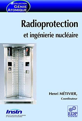 Radioprotection Et Ingenierie Nucleaire, de METIVIER HENRI | portada del libro