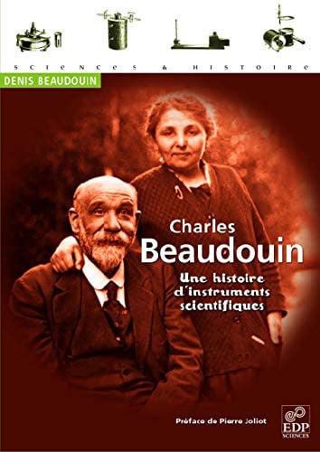 CHARLES BEAUDOIN UNE HISTOIRE D'INSTRUMENTS SCIENTIFIQUES, de BEAUDOUIN DENIS | portada del libro