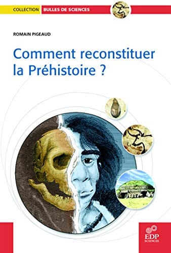 COMMENT RECONSTITUER LA PREHISTOIRE, de PIGEAUD ROMAIN | portada del libro