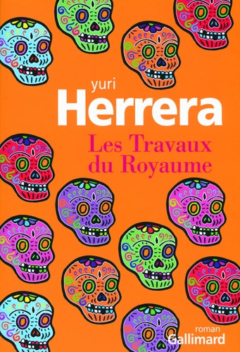 LES TRAVAUX DU ROYAUME, de Yuri Herrera | portada del libro
