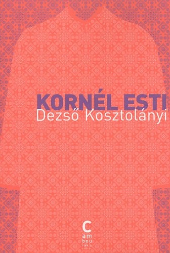 KORNEL ESTI, de Dezső Kosztolányi | portada del libro