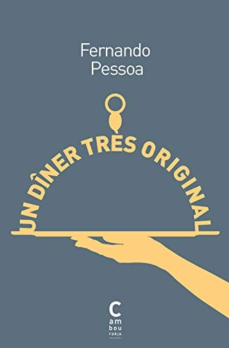 UN DINER TRES ORIGINAL SUIVI DE LA PORTE, de Fernando Pessoa | portada del libro