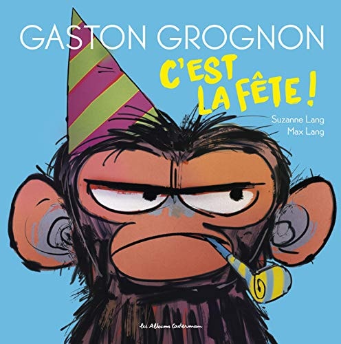 GASTON GROGNON -2- C'EST LA FETE, de Suzanne Lang | portada del libro