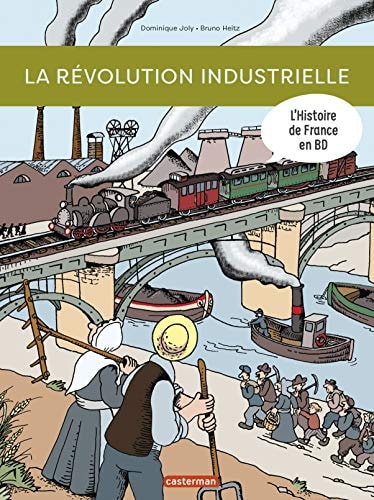 L'HISTOIRE DE FRANCE EN BD -LA REVOLUTION INDUSTRIELLE, de Dominique Joly | portada del libro