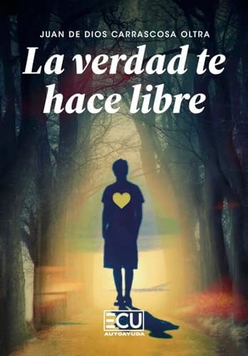 LA VERDAD TE HACE LIBRE, de CARRASCOSA OLTRA | portada del libro