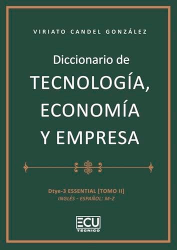 DICCIONARIO DE TECNOLOGIA, ECONOMIA Y EMPRESA. DTYE3-ESSENTIAL. TOMO II. INGLES, de CANDEL GONZALEZ | portada del libro