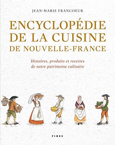 ENCYCLOPEDIE DE LA CUISINE DE NOUVELLE-FRANCE. HISTOIRE, de FRANCOEUR JEAN | portada del libro