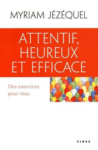 ATTENTIF HEUREUX ET EFFICACE, de JEZEQUEL MYRIA | portada del libro