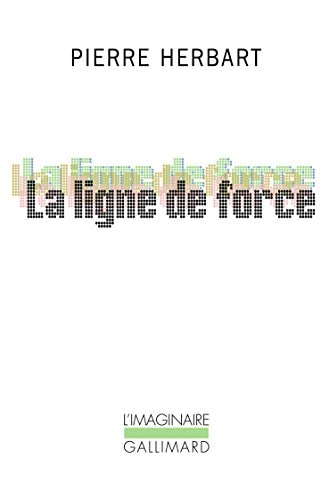 LA LIGNE DE FORCE, de Pierre Herbart | portada del libro