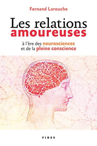 RELATIONS AMOUREUSES A L'ERE DES NEUROSCIENCE ET DE LA PLEIN, de LAROUCHE FERNAN | portada del libro