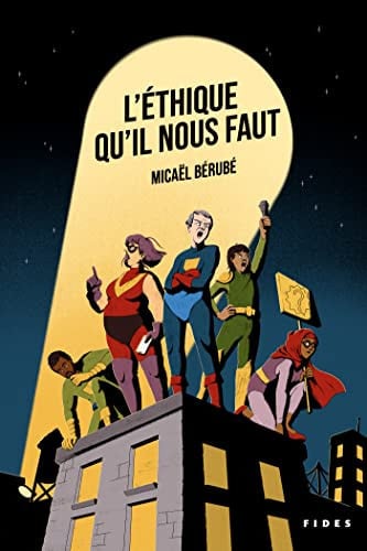 L'ETHIQUE QU'IL NOUS FAUT, de BERUBE MICAEL | portada del libro