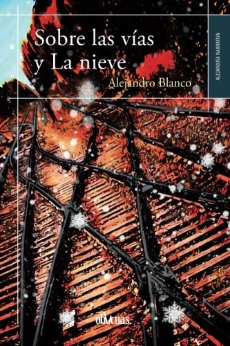 SOBRE LAS VíAS Y LA NIEVE, de BLANCO COLLADO | portada del libro