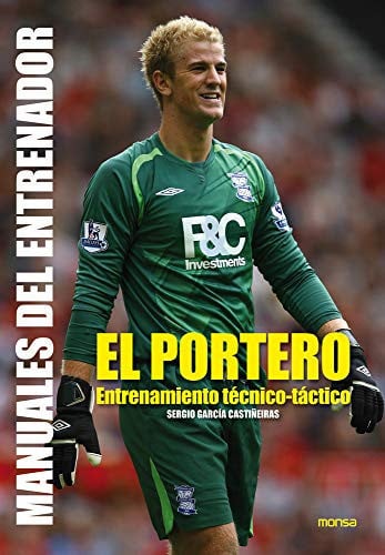 EL PORTERO. Entrenamiento técnico-táctico, de Sergio García castiñeiras | portada del libro