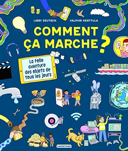 COMMENT CA MARCHE ? LA FOLLE AVENTURE DES OBJETS DE TOUS LES, de Libby Deutsch | portada del libro