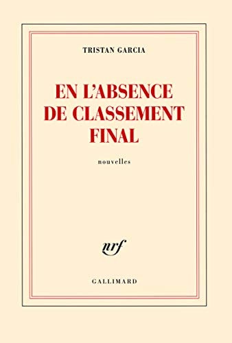 EN L'ABSENCE DE CLASSEMENT FINAL, de Tristan Garcia | portada del libro