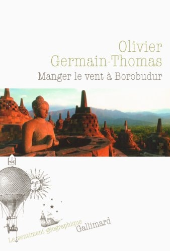 MANGER LE VENT A BOROBUDUR, de Olivier Germain-Thomas | portada del libro