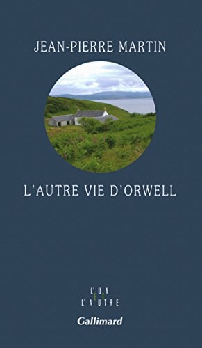 L'AUTRE VIE D'ORWELL, de Jean-Pierre Martin | portada del libro