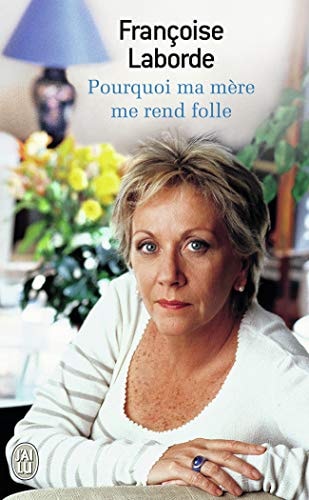 OURQUOI MA MERE ME REND FOLLE, de Françoise Laborde | portada del libro