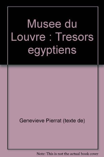 LES TRESORS EGYPTIENS AU MUSEE DU LOUVRE, de Geneviève Pierrat | portada del libro