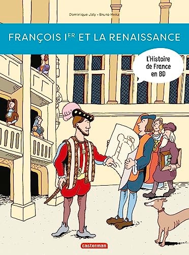 L'HISTOIRE DE FRANCE EN BD FRANCOIS IER ET LA RENAISSANCE (N, de Dominique Joly | portada del libro