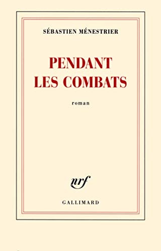 PENDANT LES COMBATS, de Sébastien Ménestrier | portada del libro