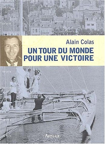 UN TOUR DU MONDE POUR UNE VICTOIRE, de Alain Colas | portada del libro
