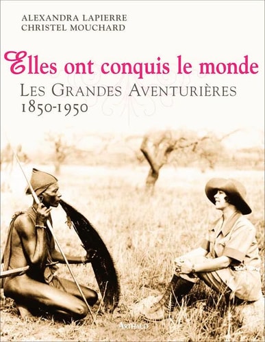 ELLES ONT CONQUIS LE MONDE, de Alexandra Lapierre | portada del libro