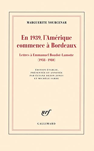 EN 1939 L'AMERIQUE COMMENCE A BORDEAUX, de Marguerite Yourcenar | portada del libro