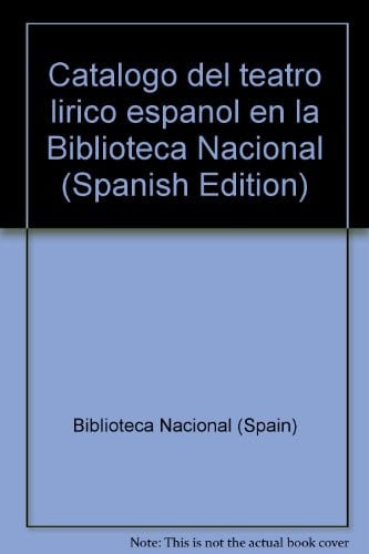 Catálogo del teatro l¡rico español en la Biblioteca Nacional, de BIBLIOTECA NACIONAL | portada del libro