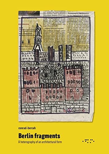 Berlin fragments - A heterography of an architectural form, de BERCAH | portada del libro