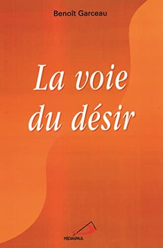 VOIE DU DESIR LA, de Benoît Garceau | portada del libro