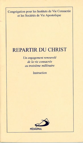 REPARTIR DU CHRIST, de Église catholique. Congregatio pro institutis vitae consecratae et societatibus vitae apostolicae | po