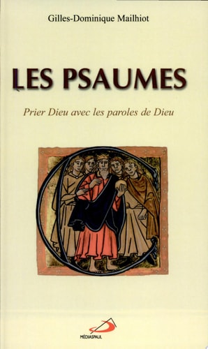 PSAUMES LES: PRIER DIEU AVEC LES PAROLES DE DIEU, de Gilles D. Mailhiot | portada del libro