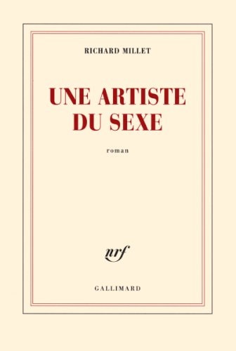 UNE ARTISTE DU SEXE, de Richard Millet | portada del libro