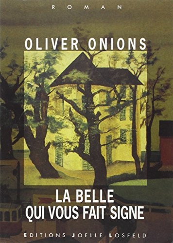 LA BELLE QUI VOUS FAIT SIGNE, de Oliver Onions (pseud.) | portada del libro