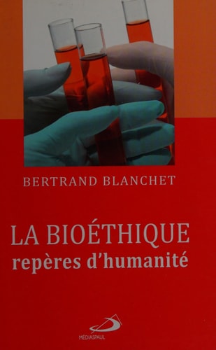 BIOETHIQUE REPERES D'HUMANITE LA, de Bertrand Blanchet | portada del libro