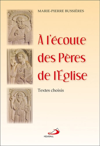 A L'ECOUTE DES PERES DE L'EGLISE, de Marie-Pierre Bussières | portada del libro