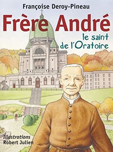 FRERE ANDRE LE SAINT DE L'ORATOIRE, de Françoise Deroy-Pineau | portada del libro