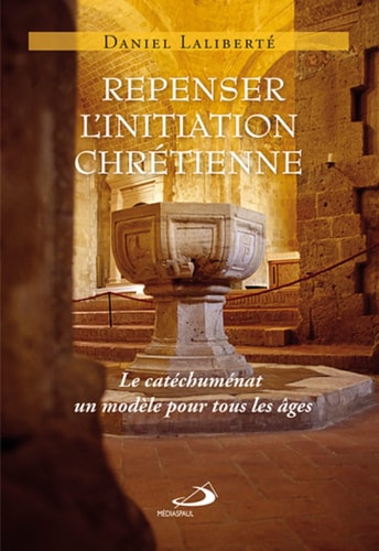 REPENSER L'INITIATION CHRETIENNE, de Daniel Laliberté | portada del libro