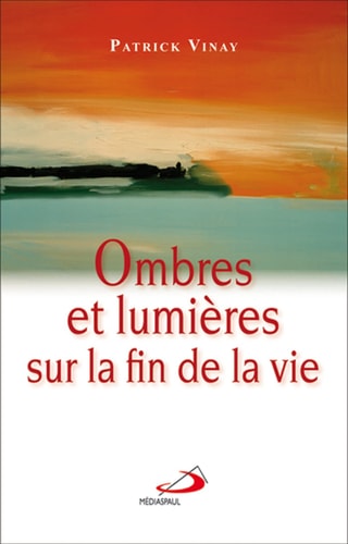 OMBRES ET LUMIERES SUR LA FIN DE LA VIE, de Patrick Vinay | portada del libro